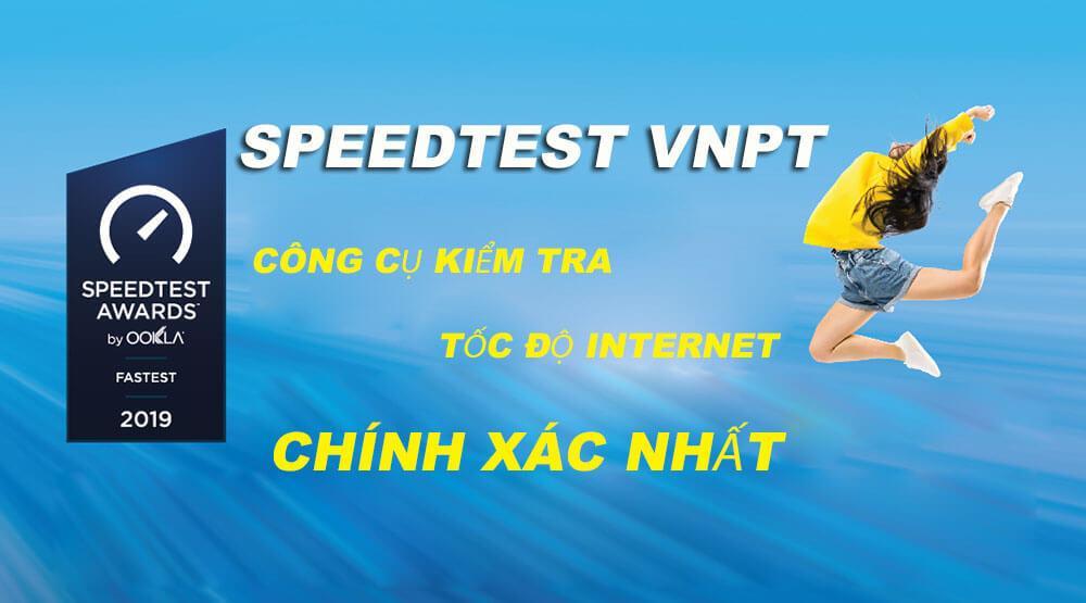 thông tin về công cụ kiểm tra tốc độ Internet Speedtest VNPT